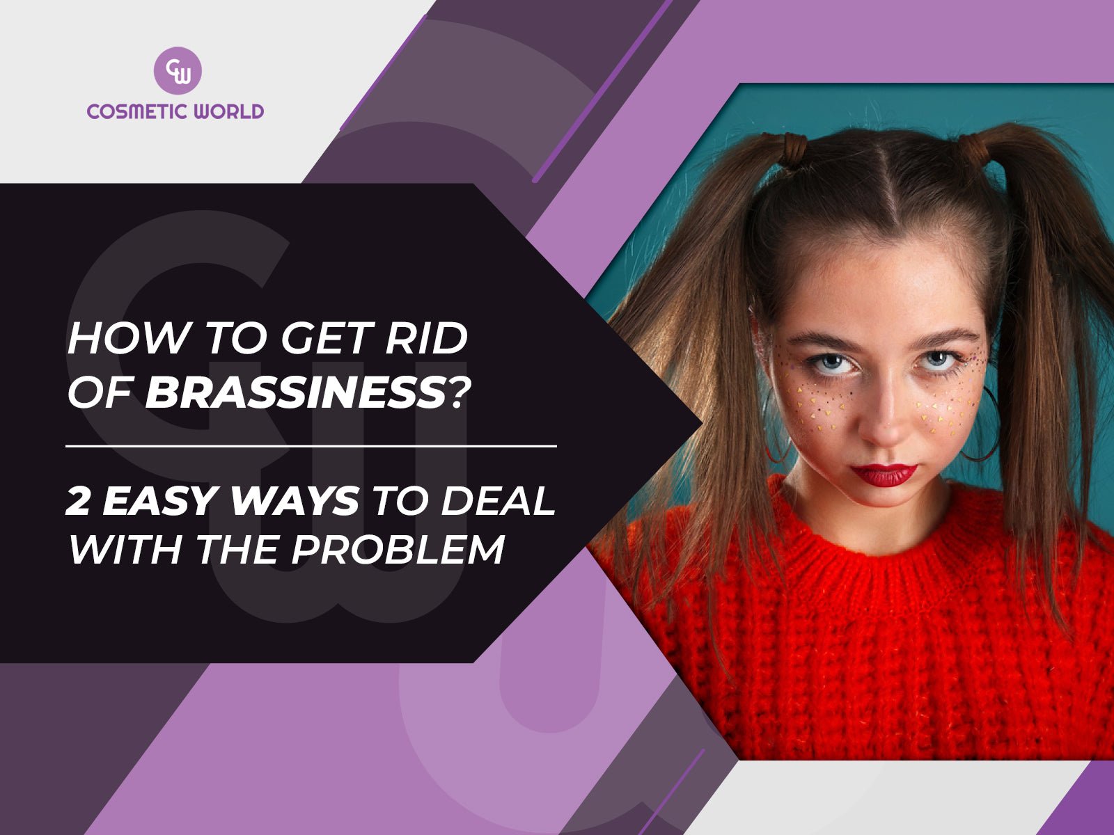 How to get brassiness out of hair? - Cosmetic World