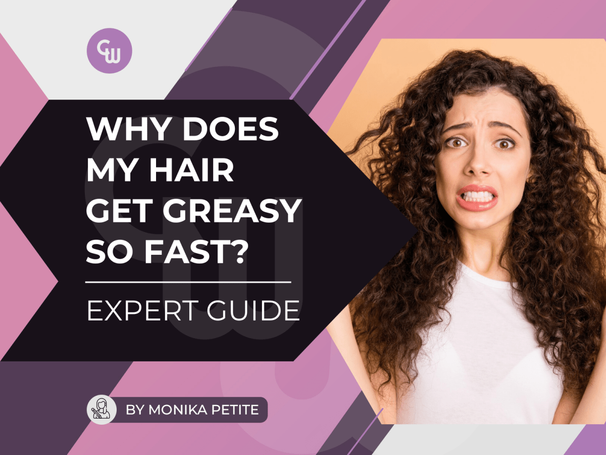Why Does My Hair Get Greasy So Fast? Expert Tips to Fix It - Cosmetic World
