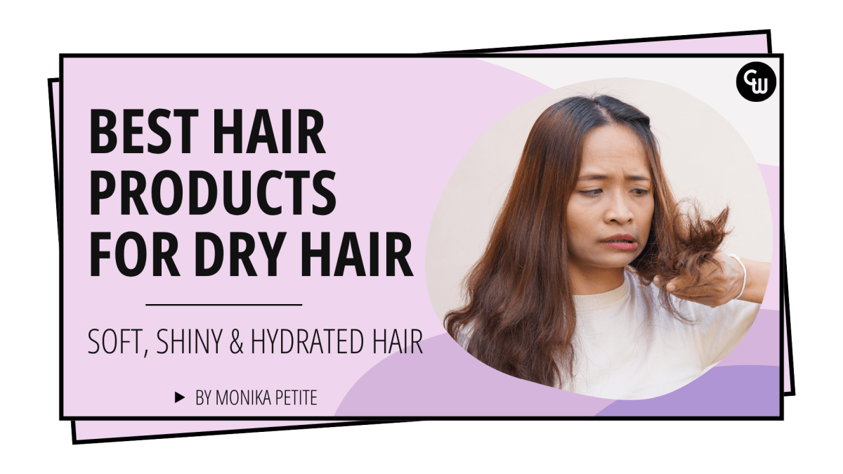 Best Hair Products for Dry Hair: Soft, Shiny & Hydrated Hair - Cosmetic World