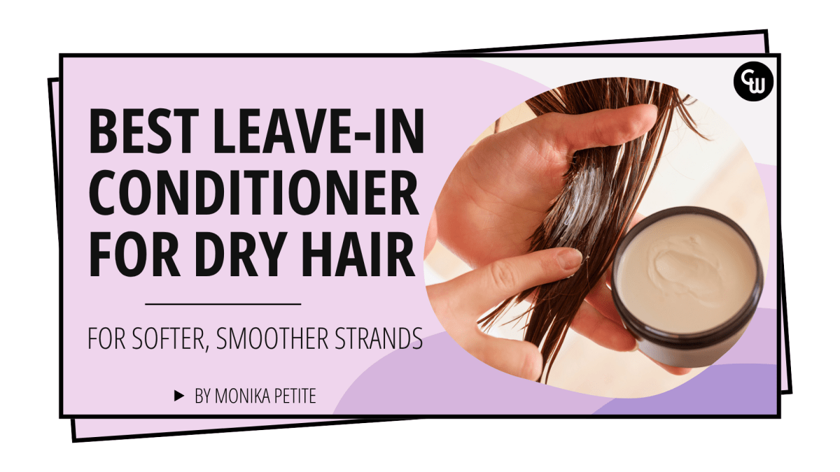 Best Leave-In Conditioner for Dry Hair: Picks for Softer, Smoother Strands - Cosmetic World