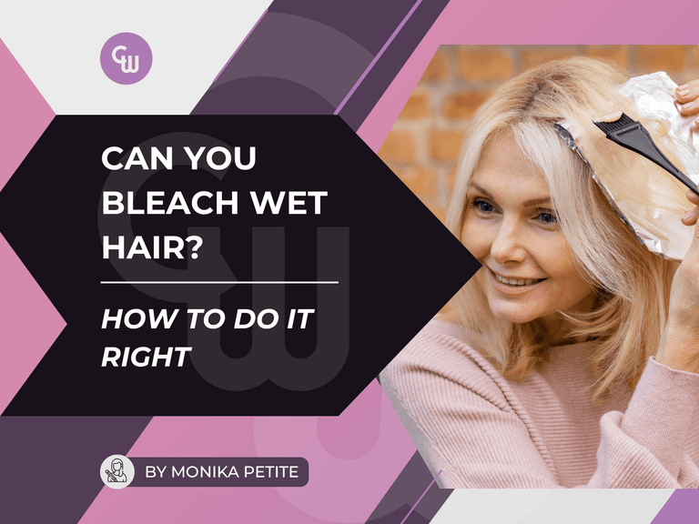 Can You Bleach Wet Hair and How To Do It Right!