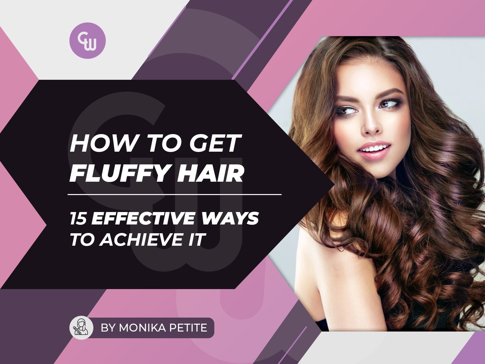 How to get fluffy hair – 15 effective ways to achieve it