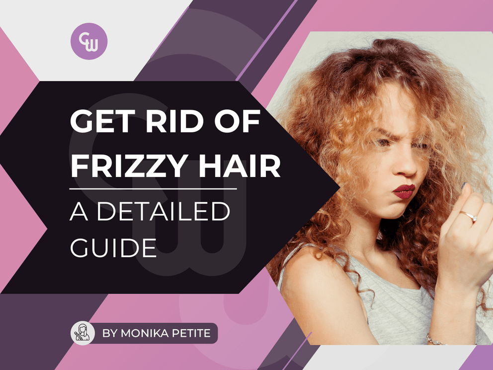 Ur Getting Rizzy How To Get Rid Of Frizzy Hair: A Detailed Guide – Cosmetic World