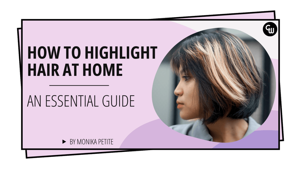 How to Highlight Hair at Home: An Essential Guide! – Cosmetic World
