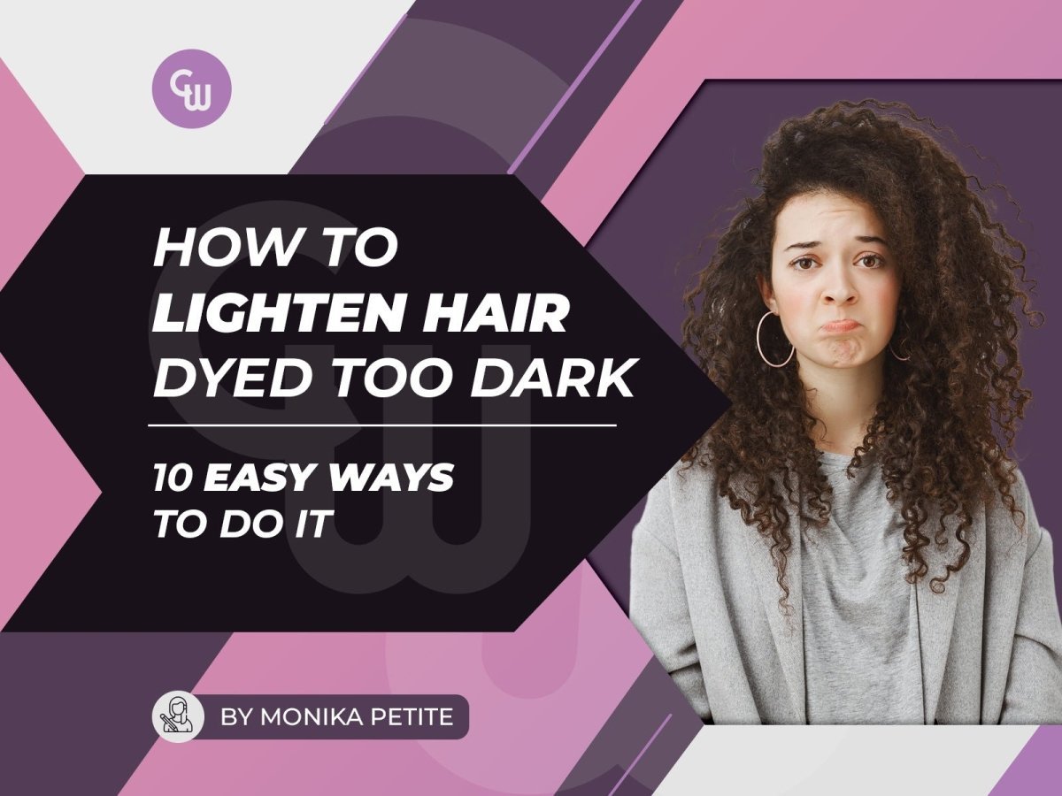 How To Lighten Hair Dyed Too Dark: 10 Easy Ways To Do It - Cosmetic World