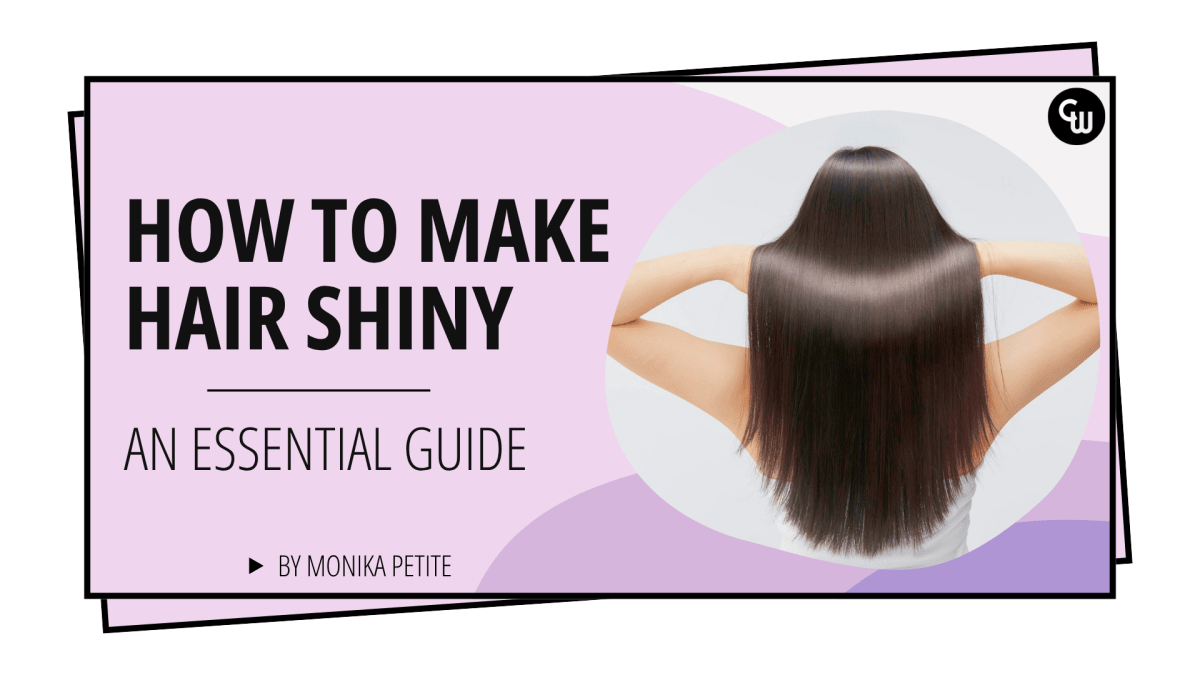 How to Make Hair Shiny: An Essential Guide! - Cosmetic World