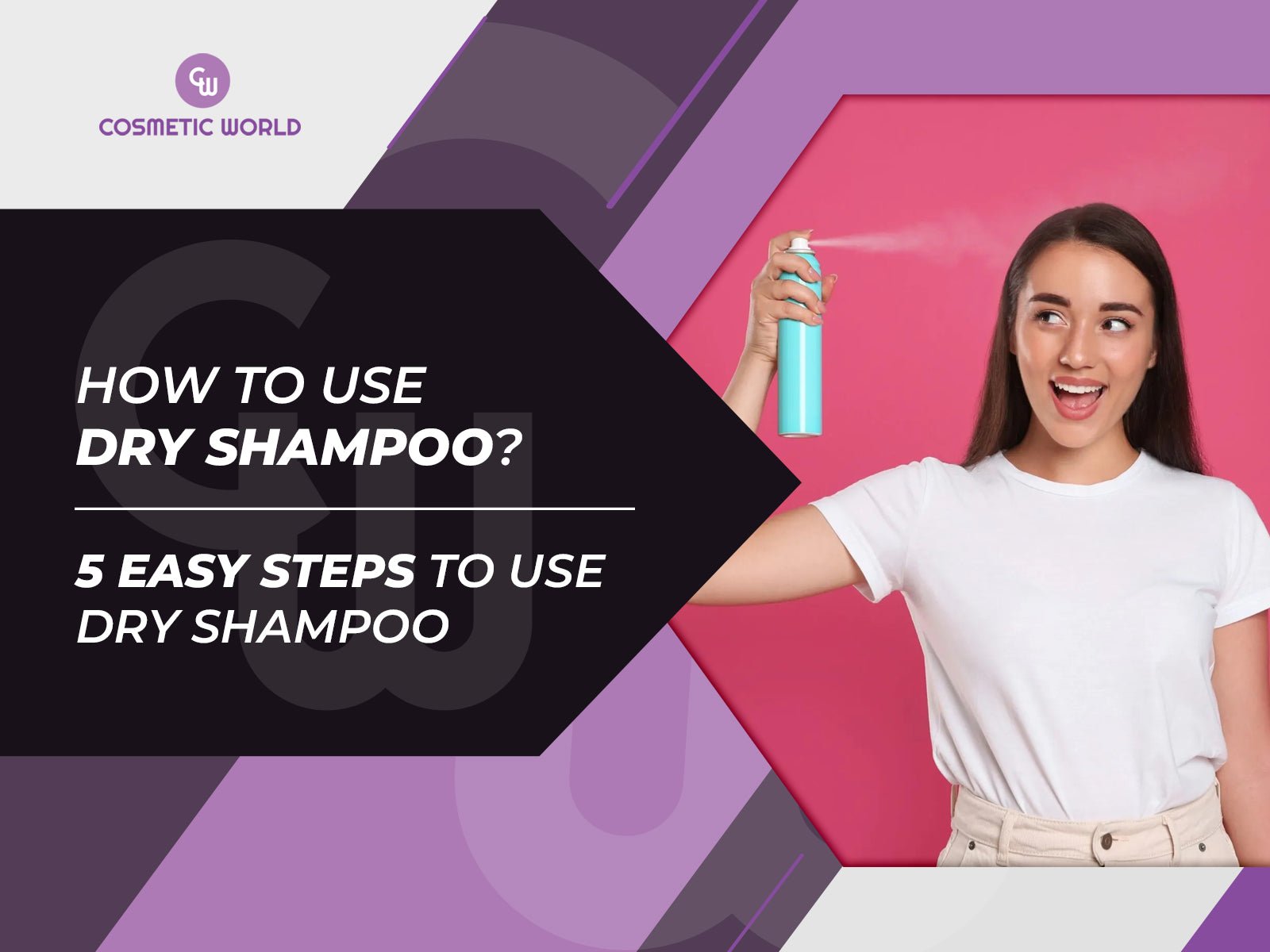 How To Use Dry Shampoo - Cosmetic World