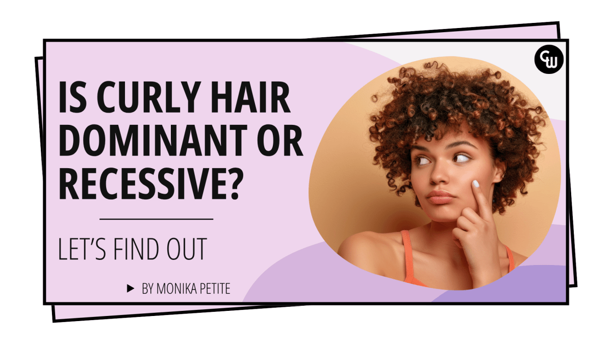 Is Curly Hair Dominant or Recessive? Let's Find Out - Cosmetic World