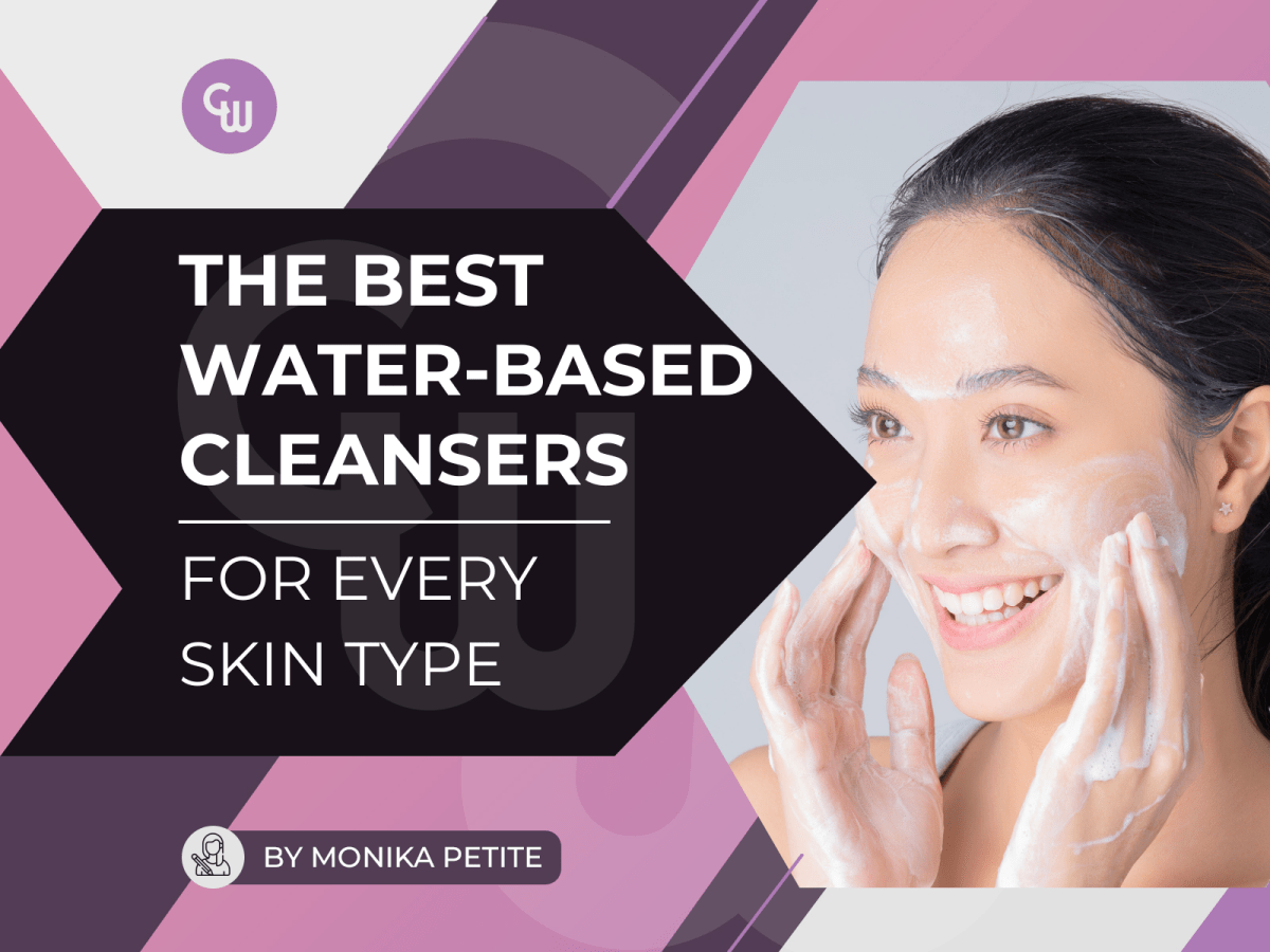The Best Water-Based Cleanser for Every Skin Type! - Cosmetic World