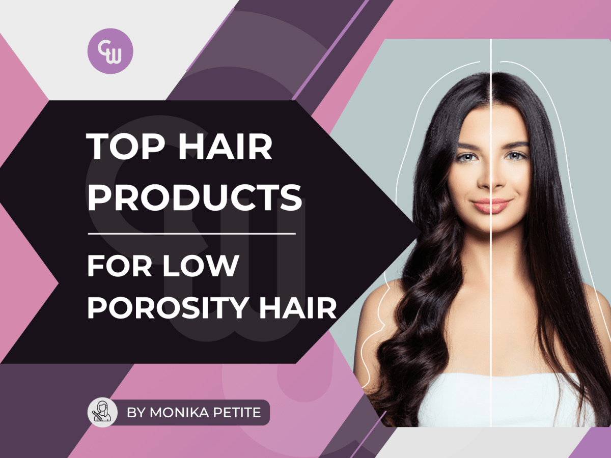 Top Hair Products for Low Porosity Hair in 2025! - Cosmetic World