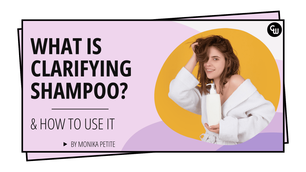 What Is Clarifying Shampoo? (And How to Use It) - Cosmetic World