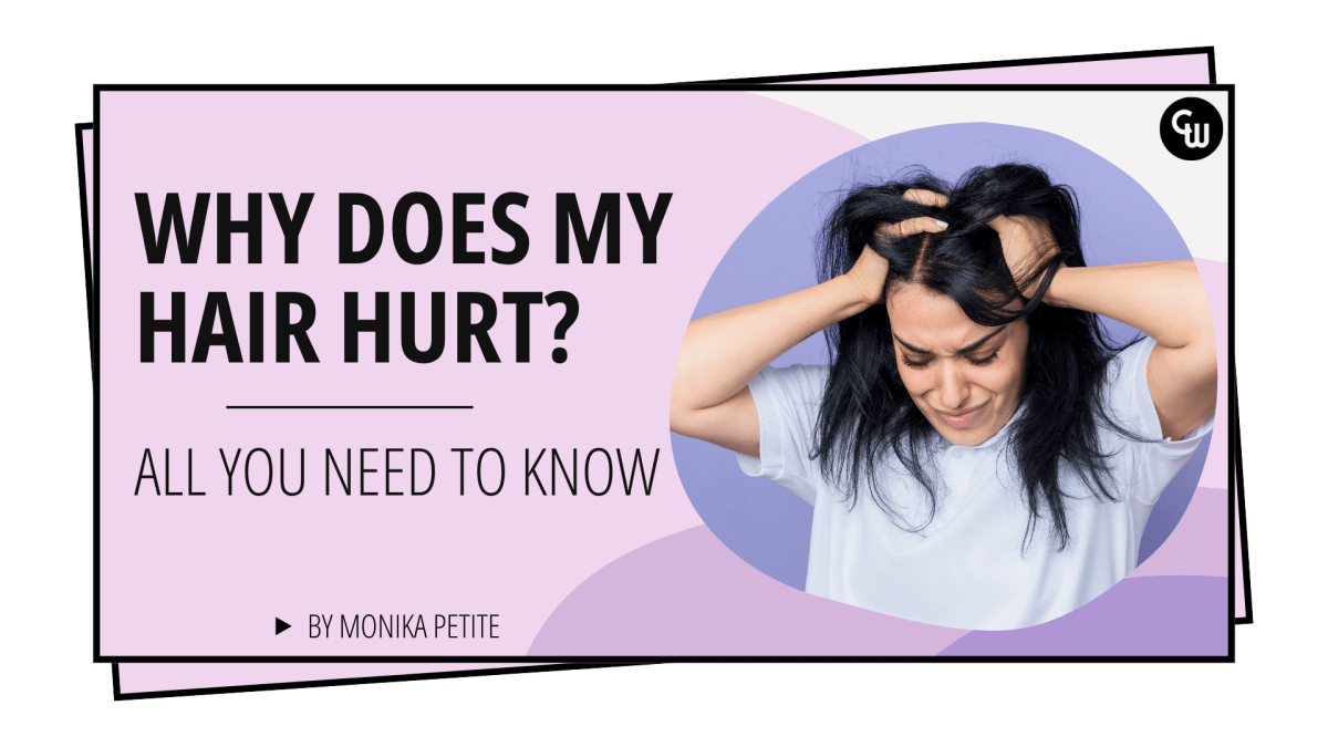 Why Does My Hair Hurt? All You Need To Know - Cosmetic World